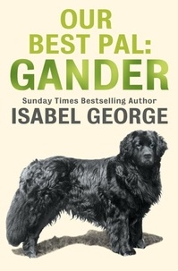 Isabel George - Our Best Pal: Gander.