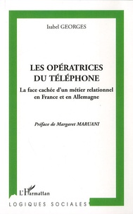 Isabel Georges - Les opératrices du téléphone. - La face cahée d'un métier relationnel en France et en Allemagne.
