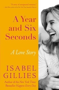 Isabel Gillies - A Year and Six Seconds - A Love Story.