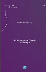 Isabel Gonzalez Rey - La didactique du français idiomatique.
