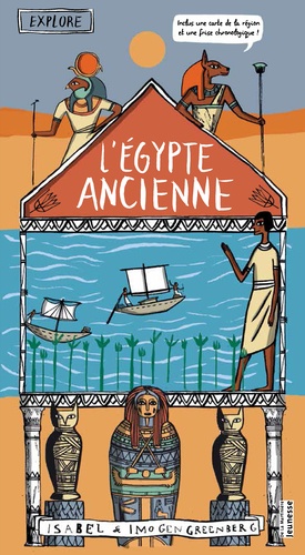 Isabel Greenberg et Imogen Greenberg - Explore l'Egypte ancienne.