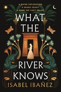 Gratuit pour télécharger des livres sur google books What the River Knows (Litterature Francaise) par Isabel Ibañez DJVU 9781399722193