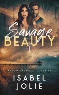  Isabel Jolie - Savage Beauty - Arrow Tactical Security, #5.