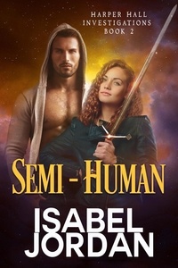  Isabel Jordan - Semi-Human - Harper Hall Investigations, #2.