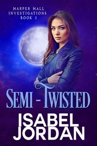  Isabel Jordan - Semi-Twisted - Harper Hall Investigations, #3.
