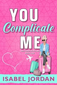  Isabel Jordan - You Complicate Me - You Complicate Me series, #1.