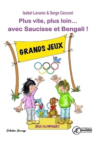 Isabel Lavarec et Serge Cecconi - Les jeux olympiques  : Plus vite, plus loin... avec Saucisse et Bengali !.