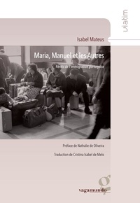 Isabel Mateus - Maria, Manuel et les autres - Récits de limmigration portugaise.