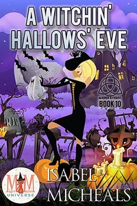 A Witchin' Hallows' Eve: Magic and Mayhem Universe