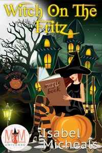 Witch on the Fritz: Magic and Mayhem Universe