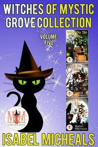  Isabel Micheals - Witches of Mystic Grove, Collection 5: Magic and Mayhem Universe - Witches of Mystic Grove, #5.