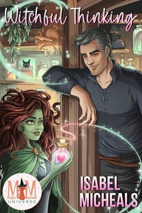 Witchful Thinking: Magic and Mayhem Universe