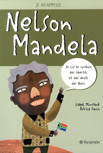 Isabel Muntané et Africa Fanlo - Je m'appelle Nelson Mandela.