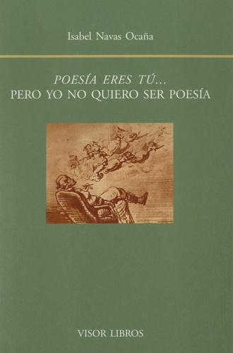 Isabel Navas Ocana - Poesía eres tú... - Pero yo no quiero ser poesía.