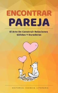  Isabel R. López - Encontrar Pareja: El Arte De Construir Relaciones Sólidas Y Duraderas.