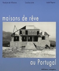 Isabel Raposo et Roselyne de Villanova - Maisons De Reve : Portugal.