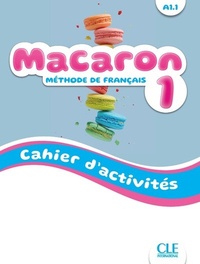 Isabel Rubio Pérez et Emile Ruiz Félix - Macaron 1 A1.1 - Cahier d'activités.