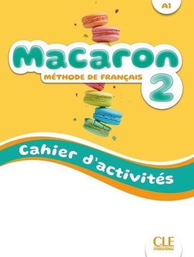Macaron 2 Méthode de français A1. Cahier d'activités