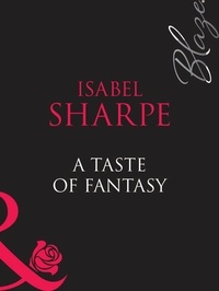 Isabel Sharpe - A Taste Of Fantasy.