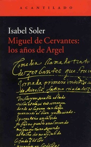 Isabel Soler - Miguel de Cervantes : los anos de argel.