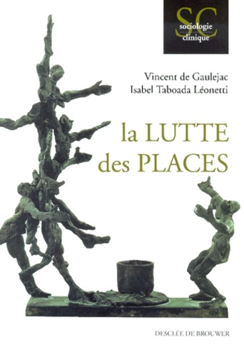 Isabel Taboada Leonetti et Vincent de Gaulejac - La Lutte Des Places. Insertion Et Desinsertion.