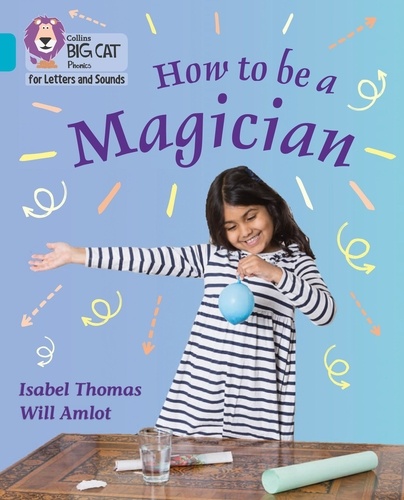 Isabel Thomas et Will Amlot - How to be a Magician! - Band 07/Turquoise.