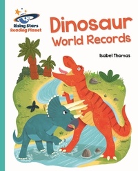 Isabel Thomas et Louise Forshaw - Reading Planet - Dinosaur World Records - Turquoise: Galaxy.