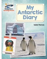 Isabel Thomas et Laura Sua - Reading Planet - My Antarctic Diary - White: Galaxy.