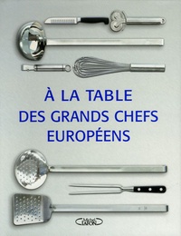 Isabel Weiler - A la table des grands chefs européens - Entrées Plats principaux Desserts.