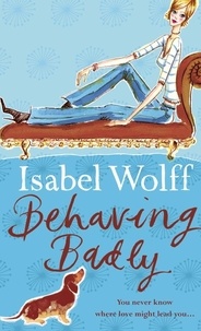 Isabel Wolff - Behaving Badly.