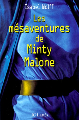 Isabel Wolff - Les Mesaventures De Minty Malone.