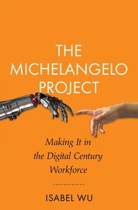  Isabel Wu - The Michelangelo Project: Making It in the Digital Century Workforce.