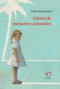 Isabela Figueiredo - Carnet de mémoires coloniales.