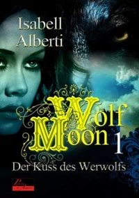 Wolf Moon: Der Kuss des Werwolfs