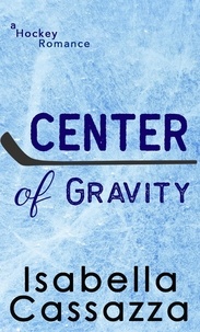  Isabella Cassazza - Center of Gravity - Tigers Hockey Romance, #1.