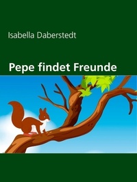 Isabella Daberstedt - Pepe findet Freunde.
