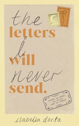 Isabella Dorta - The Letters I Will Never Send - poems to read, to write and to share.