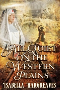  Isabella Hargreaves - All Quiet on the Western Plains - Homecomings Series, #2.