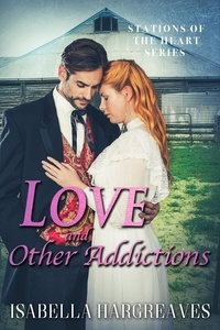  Isabella Hargreaves - Love and Other Addictions - Stations of the Heart series, #2.