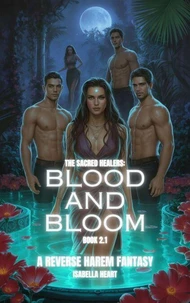 The Sacred Healers:Part 2.1 Blood and Bloom