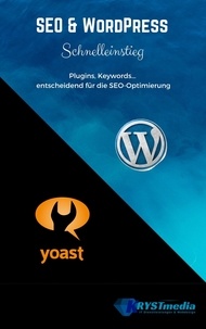 Isabella Krystynek - SEO &amp; WordPress Schnelleinstieg - Plugins, Keywords-entscheidend für die SEO Optimierung.