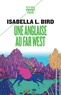 Isabella l. Bird - Une Anglaise au Far West - Voyage d'une femme aux montagnes Rocheuses.