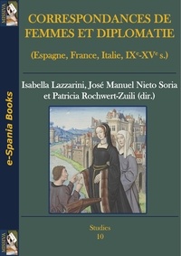 Isabella Lazzarini et José Manuel Nieto Soria - Correspondances de femmes et diplomatie - (Espagne, France, Italie, IXe-XVe s.).