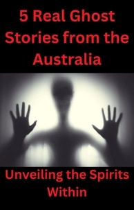  Isabella Stephen et  mohammed farhan - 5 Real Ghost Stories from the Australia.