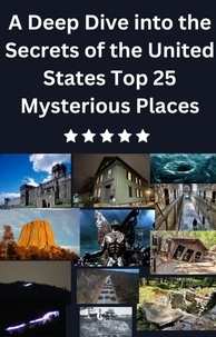  Isabella Stephen et  mohammed farhan - A Deep Dive into the Secrets of the United States Top 25 Mysterious Places.