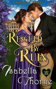  Isabella Thorne - Rescued by Ruin - Ladies of the North, #3.
