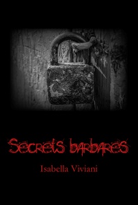 Isabella Viviani - Secrets barbares.