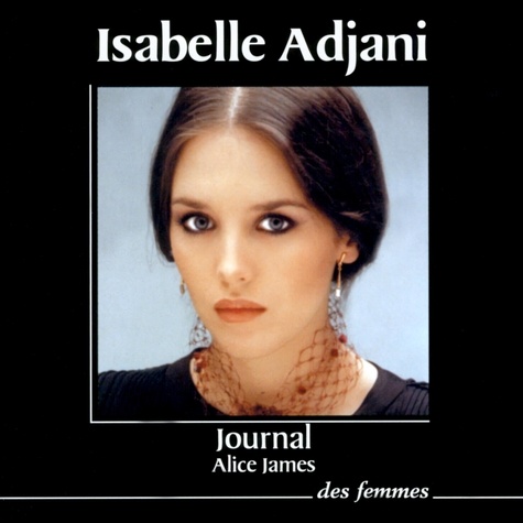 Isabelle Adjani et Alice James - Journal.