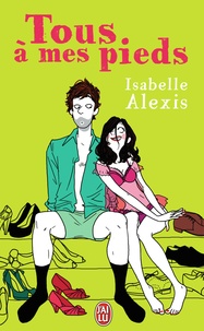 Isabelle Alexis - Tous à mes pieds.