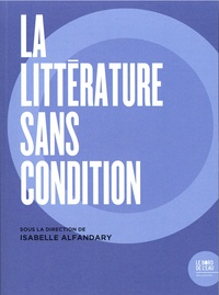 Isabelle Alfandary - La littérature sans condition.